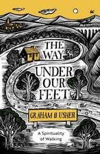 The Way Under Our Feet – A Spirituality of Walking