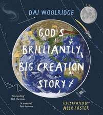 God`s Brilliantly Big Creation Story