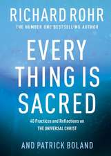 Every Thing is Sacred – 40 Practices and Reflections on The Universal Christ