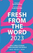 Fresh From the Word 2023 – Daily Bible Studies From Around the World: Read, Reflect, Grow