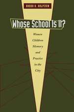 Whose School Is It?: Women, Children, Memory, and Practice in the City