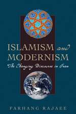 Islamism and Modernism: The Changing Discourse in Iran