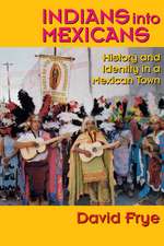 Indians into Mexicans: History and Identity in a Mexican Town