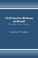 Civil Service Reform in Brazil: Principles Versus Practice