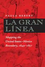 La Gran Línea: Mapping the United States–Mexico Boundary, 1849–1857