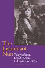 The Lieutenant Nun: Transgenderism, Lesbian Desire, and Catalina de Erauso