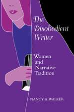 The Disobedient Writer: Women and Narrative Tradition