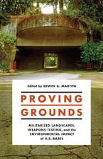 Proving Grounds – Militarized Landscapes, Weapons Testing, and the Environmental Impact of U.S. Bases