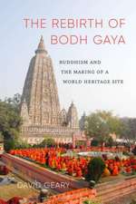 The Rebirth of Bodh Gaya – Buddhism and the Making of a World Heritage Site