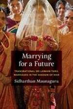 Marrying for a Future – Transnational Sri Lankan Tamil Marriages in the Shadow of War