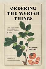 Ordering the Myriad Things – From Traditional Knowledge to Scientific Botany in China