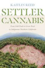 Settler Cannabis – From Gold Rush to Green Rush in Indigenous Northern California