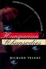 Hungarian Rhapsodies – Essays on Ethnicity, Identity, and Culture