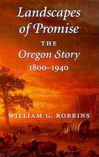 Landscapes of Promise – The Oregon Story, 1800–1940