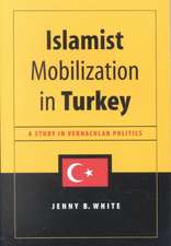 Islamist Mobilization in Turkey – A Study in Vernacular Politics