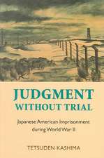 Judgment Without Trial – Japanese American Imprisonment During World War II