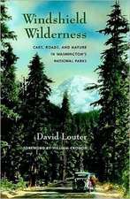 Windshield Wilderness – Cars, Roads, and Nature in Washington`s National Parks