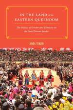 In the Land of the Eastern Queendom – The Politics of Gender and Ethnicity on the Sino–Tibetan Border