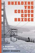 Building the Golden Gate Bridge – A Workers` Oral History