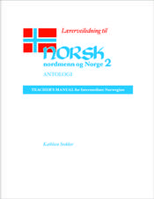 Lærerveiledning til Norsk, nordmenn og Norge 2, Antologi: Teacher's Manual for Intermediate Norwegian