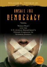 Unsafe for Democracy: World War I and the U.S. Justice Department's Covert Campaign to Suppress Dissent