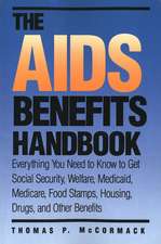 The AIDS Benefits Handbook: Everything you need to know to get Social Security, Welfare, Medicaid, Medicare, Food Stamps, Housing...