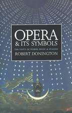 Opera and its Symbols: The Unity of Words, Music and Staging