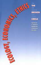 Ecology, Economics, Ethics: The Broken Circle