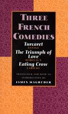 Three French Comedies: Turcaret, The Triumph of Love, and Eating Crow