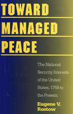 Toward Managed Peace: The National Security Interests of the United States, 1759 to the Present