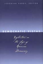 Democratic Vistas: Reflections on the Life of American Democracy