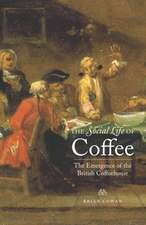 The Social Life of Coffee: The Emergence of the British Coffeehouse