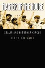 Master of the House: Stalin and His Inner Circle