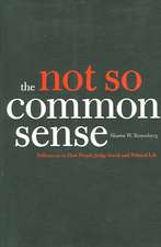 The Not So Common Sense: Differences in How People Judge Social and Political Life