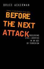 Before the Next Attack: Preserving Civil Liberties in an Age of Terrorism