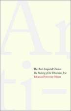 The Anti-Imperial Choice: The Making of the Ukrainian Jew