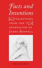 Facts and Inventions: Selections from the Journalism of James Boswell