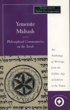 Yemenite Midrash: Philosophical Commentaries on the Torah: An Anthology of Writings from the Golden Age of Judaism in the Yemen