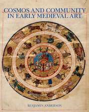 Cosmos and Community in Early Medieval Art