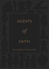 Agents of Faith: Votive Objects in Time and Place