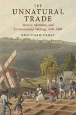 The Unnatural Trade: Slavery, Abolition, and Environmental Writing, 1650-1807