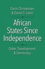 African States Since Independence: Order, Development, and Democracy