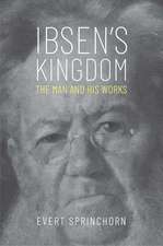 Ibsen's Kingdom: The Man and His Works