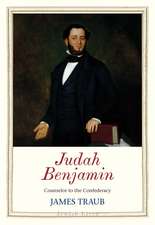 Judah Benjamin – Counselor to the Confederacy