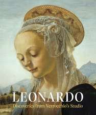 Leonardo: Discoveries from Verrocchio's Studio