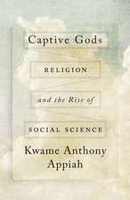 Captive Gods: Religion and the Rise of Social Science