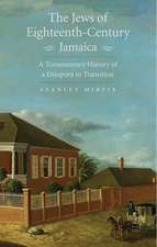 The Jews of Eighteenth-Century Jamaica: A Testamentary History of a Diaspora in Transition