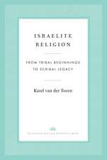 Israelite Religion: From Tribal Beginnings to Scribal Legacy