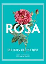 Rosa: The Story of the Rose