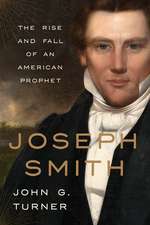 Joseph Smith: The Rise and Fall of an American Prophet